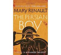 The Persian Boy: A Novel of Alexander the Great: A Virago Modern Classic