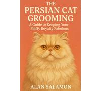 The Persian Cat Grooming: A Guide to Keeping Your Fluffy Royalty Fabulous