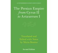 The Persian Empire from Cyrus II to Artaxerxes I: 16 (LACTOR Sourcebooks in Ancient History, Series Number 16)