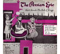 The Persian Epic: Shah-Nameh, the Book of Kings