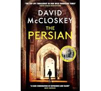 The Persian: From Bestselling Author of DAMASCUS STATION and co-host of hit podcast THE REST IS CLASSIFIED: 4 (David McCloskey spy thriller)