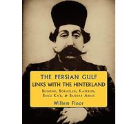 The Persian Gulf: Bushehr, Borazjan, Kazerun, Banu Ka'b, & Bandar Abbas