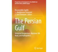 The Persian Gulf: Historical Perspectives, Maritime Silk Road, and Hydropolitics (Perspectives on Development in the Middle East and North Africa (MENA) Region)