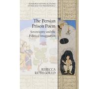 The Persian Prison Poem (Edinburgh Historical Studies of Iran and the Persian World): Sovereignty and the Political Imagination