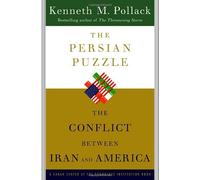 The Persian Puzzle: The Conflict Between Iran and America: Written by Kenneth M Pollack, 2005 Edition, Publisher: Random House USA Inc [Hardcover]