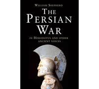 The Persian War in Herodotus and Other Ancient Voices: A military history