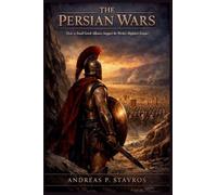 The Persian Wars: How a Small Greek Alliance Stopped the World's Mightiest Empire