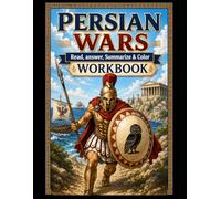The Persian Wars Workbook: "Read, Answer, Summarize & Color" (Read, Color & Answer Workbook Series)