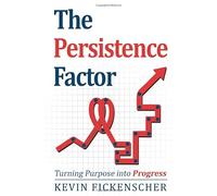 The Persistence Factor: Turning Purpose Into Progress