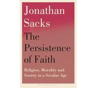 The Persistence of Faith : Religion, Morality and Society in a Secular Age