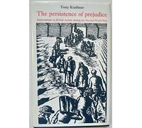 The Persistence of Prejudice: Anti-Semitism in British Society During the Second World War