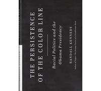 The Persistence of the Color Line: Racial Politics and the Obama Presidency
