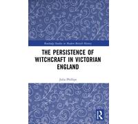 The Persistence of Witchcraft in Victorian England