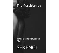 The Persistence: When Desire Refuses to Die (La série Sexe-Addiction)