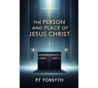 The Person and Place of Jesus Christ