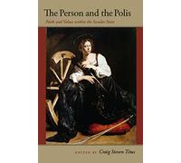 The Person and the Polis: Faith and Values Within the Secular State (John Henry Cardinal Newman Lectures): 01