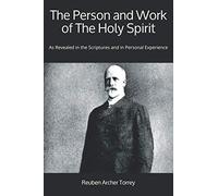 The Person and Work of The Holy Spirit: As Revealed in the Scriptures and in Personal Experience