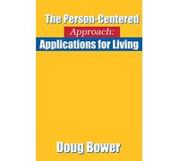 The Person-Centered Approach: Applications for Living