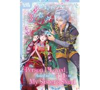 The Person I Loved Asked Me to Die in My Sister's Stead, Volume 3