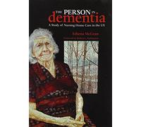 The Person in Dementia: A Study of Nursing Home Care in the US (Teaching Culture: UTP Ethnographies for the Classroom)