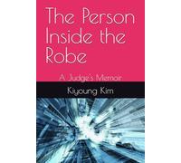 The Person Inside the Robe: A Judge's Memoir
