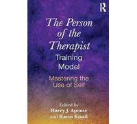 The Person of the Therapist Training Model: Mastering the Use of Self – Routledge