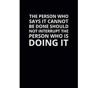 The Person Who Says It Cannot Be Done: 6x9 Lined Work Notebook, 108 Page Office Appreciation Gift For Adults | Coworker Card Alternative For Teams