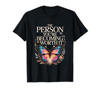 The Person You're Becoming is Worth It Butterfly T-Shirt