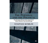 The Personal and the Political: How Personal Welfare State Experiences Affect Political Trust and Ideology (Political Evolution and Institutional Change)