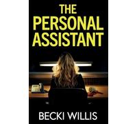 The Personal Assistant: A totally addictive psychological thriller with a shocking twist