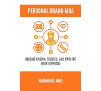 The Personal Brand MBA: Become Known, Trusted, and Paid for Your Expertise