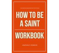 The Personal Breakthroughs You Get from How to Be a Saint Workbook: How to Apply Kate Sidley’s Irreverent Canonization Chaos Without Getting Excommunicated