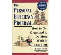 The Personal Efficiency Program: How to Get Organized to Do More Work in Less Time: How to Get Organised to Do More Work in Less Time