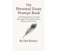 The Personal Essay Prompt Book: 625 Writing Prompts that Spark Meaningful Writing about Culture, Identity and Curiosity (OE Prompt Series)