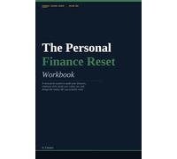 The Personal Finance Reset Workbook: A Structured System to Audit Your Finances, Eliminate Debt, Build Your Safety Net, and Design the Money Life You Actually Want