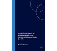 The Personal History of a Bukharan Intellectual: The Diary of Muhammad Sharif-i Sadr-i Ziya (Brill's Inner Asian Library): The Diary of Muḥammad Sharīf-I Ṣadr-I Ziyā