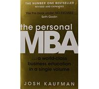 The Personal MBA: A World-Class Business Education in a Single Volume by Josh Kaufman (2012-09-06)