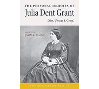 The Personal Memoirs of Julia Dent Grant (Mrs. Ulysses S. Grant) (World of Ulysses S. Grant)