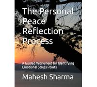 The Personal Peace Reflection Process: A Guided Worksheet for Identifying Emotional Stress Points (KYTS Insight Tools)