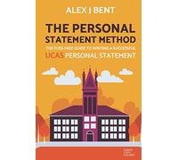 The Personal Statement Method: The Fuss-Free Guide to Writing a Successful UCAS Personal Statement