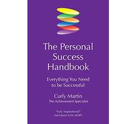 The personal success handbook: Everything You Need to be Successful