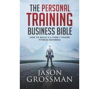 The Personal Training Business Bible