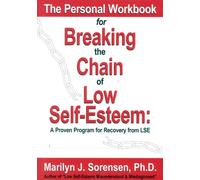 The Personal Workbook for Breaking the Chain of Low Self-Esteem: A Proven Program of Recovery from Lse