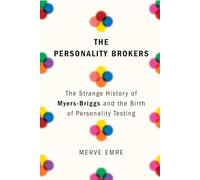 The Personality Brokers: The Strange History of Myers-Briggs and the Birth of Personality Testing