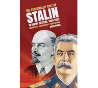 The Personality Cult of Stalin in Soviet Posters, 1929-1953: Archetypes, Inventions & Fabrications: Archetypes, inventions and fabrications