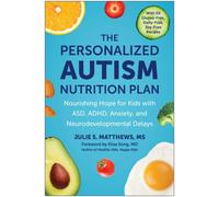 The Personalized Autism Nutrition Plan: Nourish. Matthews