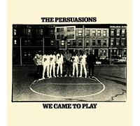 The Persuasions - We Came To Play [Bonus Tracks Edition]