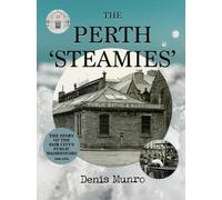 The Perth 'Steamies': The Story of the Fair City's Public Washhouses, 1846-1976