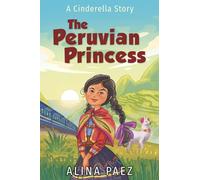 The Peruvian Princess: A Cinderella Story