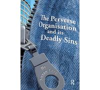 The Perverse Organisation and its Deadly Sins